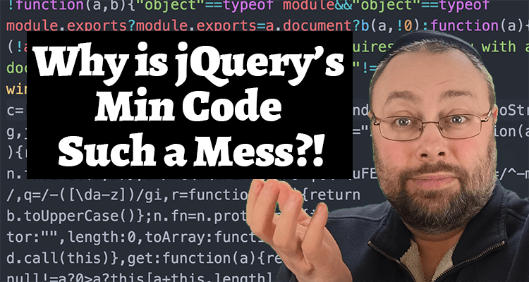 thumbnail for article on Why Is jQuery's Min Code Such a MESS?!